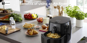 Benefits of Using an Air Fryer